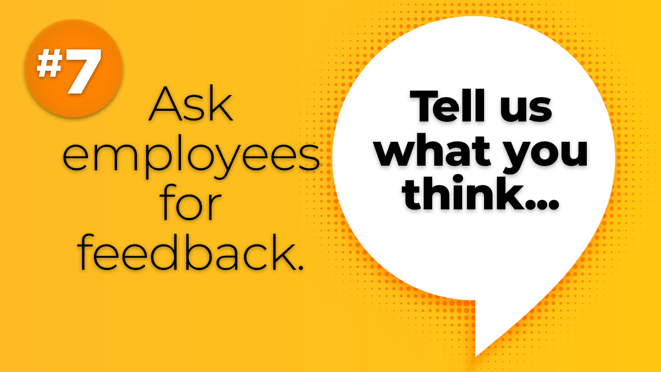 Yellow background with a white speech bubble saying Tell us what you think... and text reading #7 Ask employees for feedback. An orange circle with the number 7 is in the top left corner.